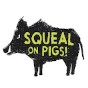 Squeal on Pigs